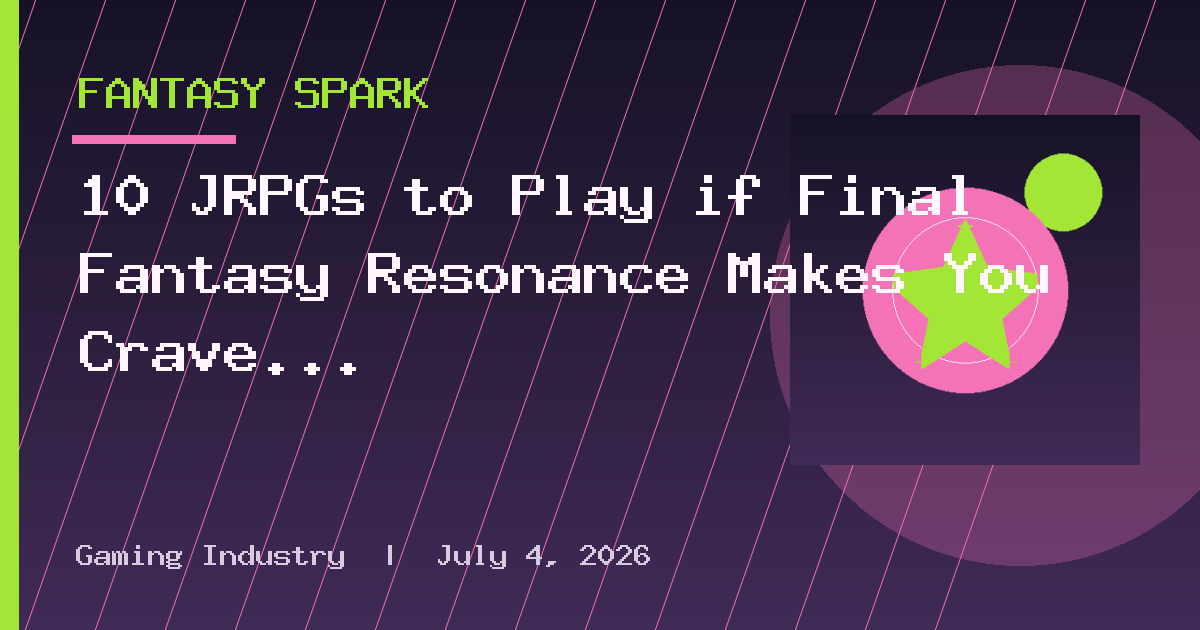 10 JRPGs to Play if Final Fantasy Resonance Makes You Crave Turn-Based Combat