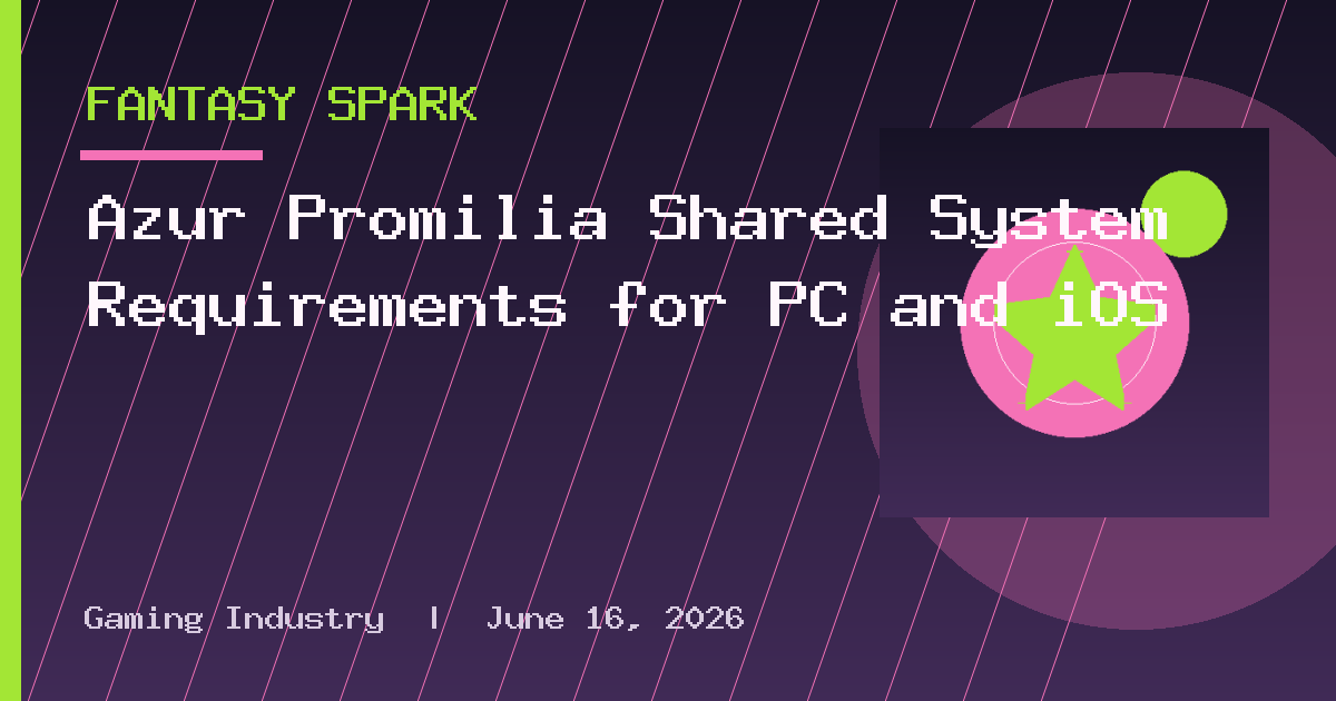 Azur Promilia Shared System Requirements for PC and iOS