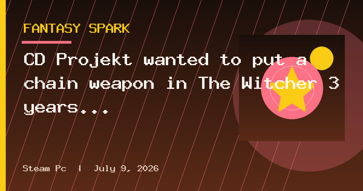 CD Projekt wanted to put a chain weapon in The Witcher 3 years ago