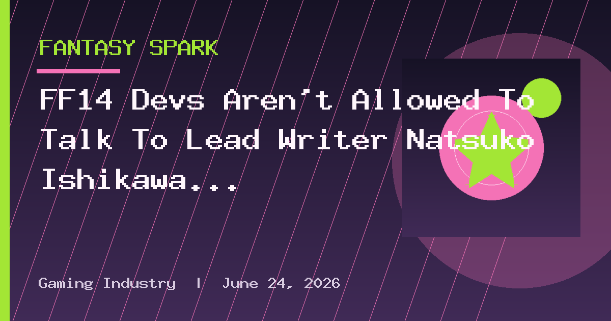 FF14 Devs Aren't Allowed To Talk To Lead Writer Natsuko Ishikawa At Work