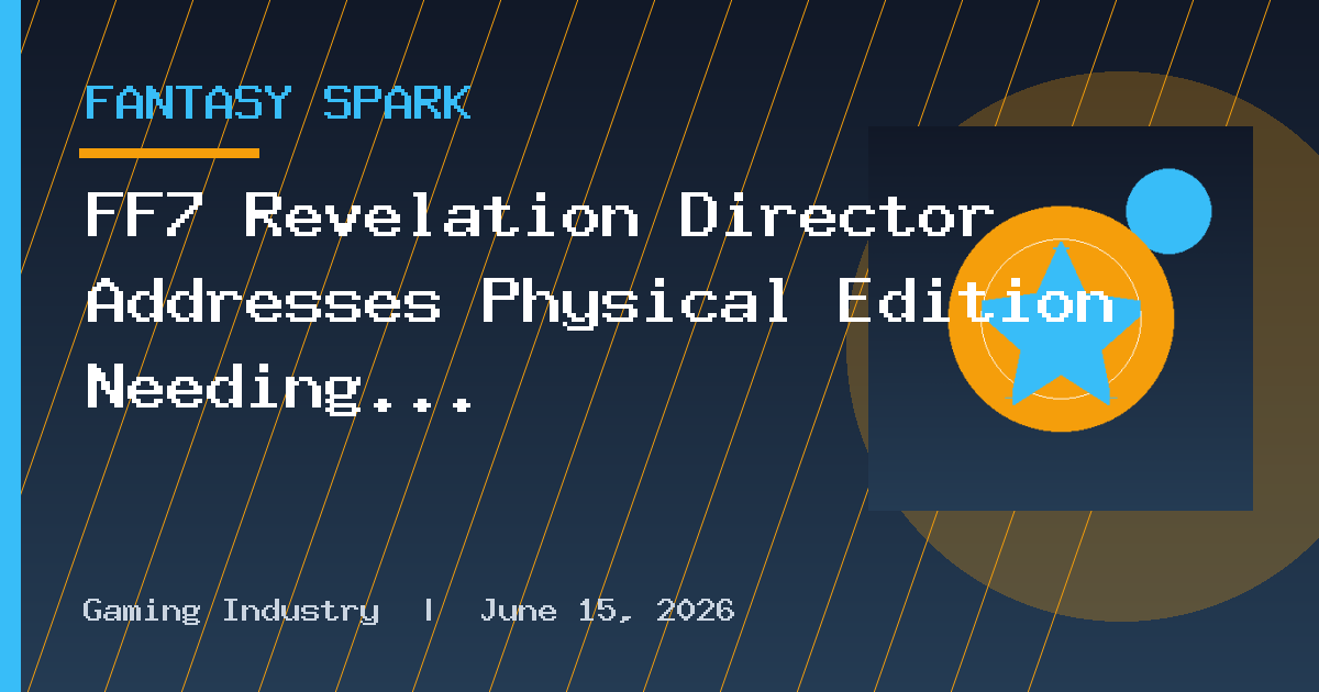 FF7 Revelation Director Addresses Physical Edition Needing Downloads
