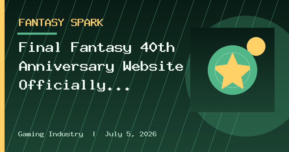 Final Fantasy 40th Anniversary Website Officially Revealed