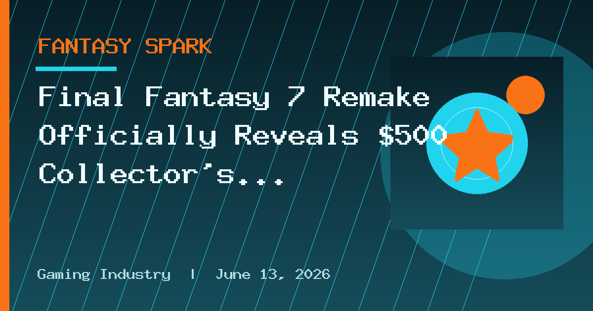 Final Fantasy 7 Remake Officially Reveals $500 Collector's Edition