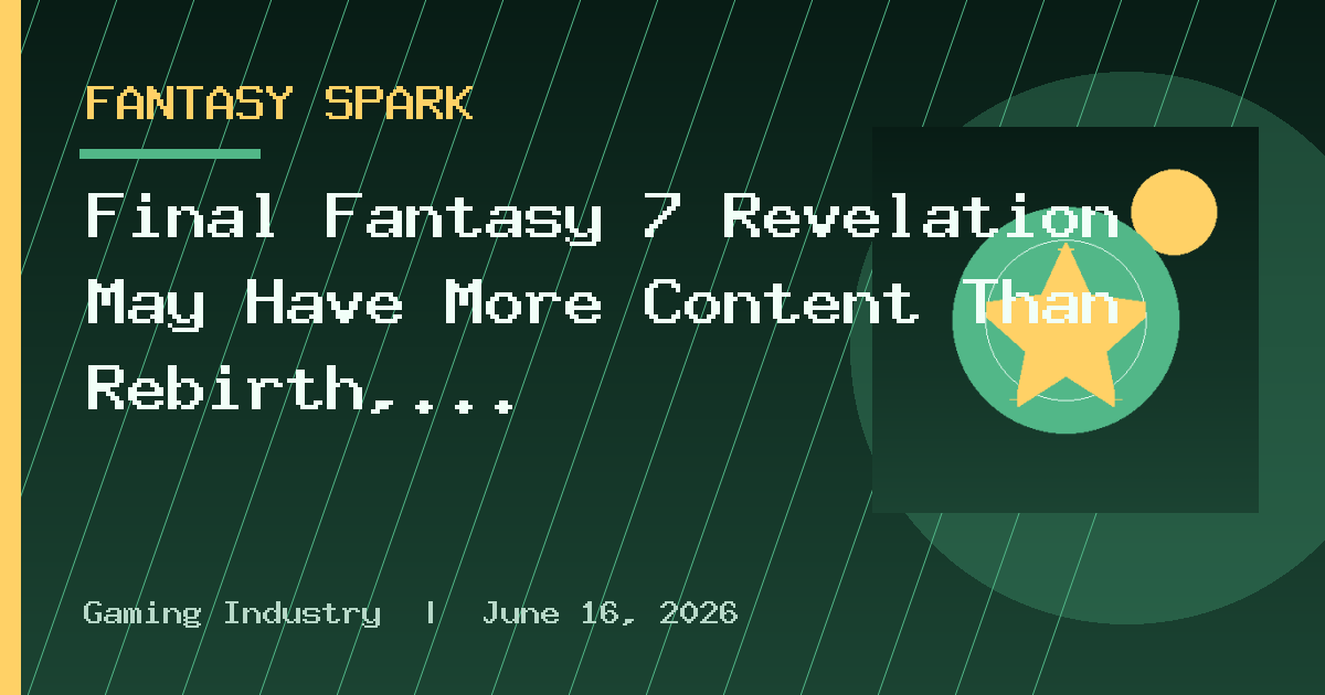 Final Fantasy 7 Revelation May Have More Content Than Rebirth, per Director