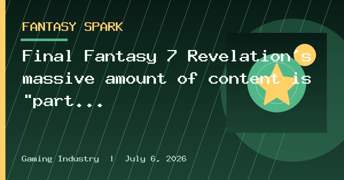 Final Fantasy 7 Revelation's massive amount of content is "part of what makes