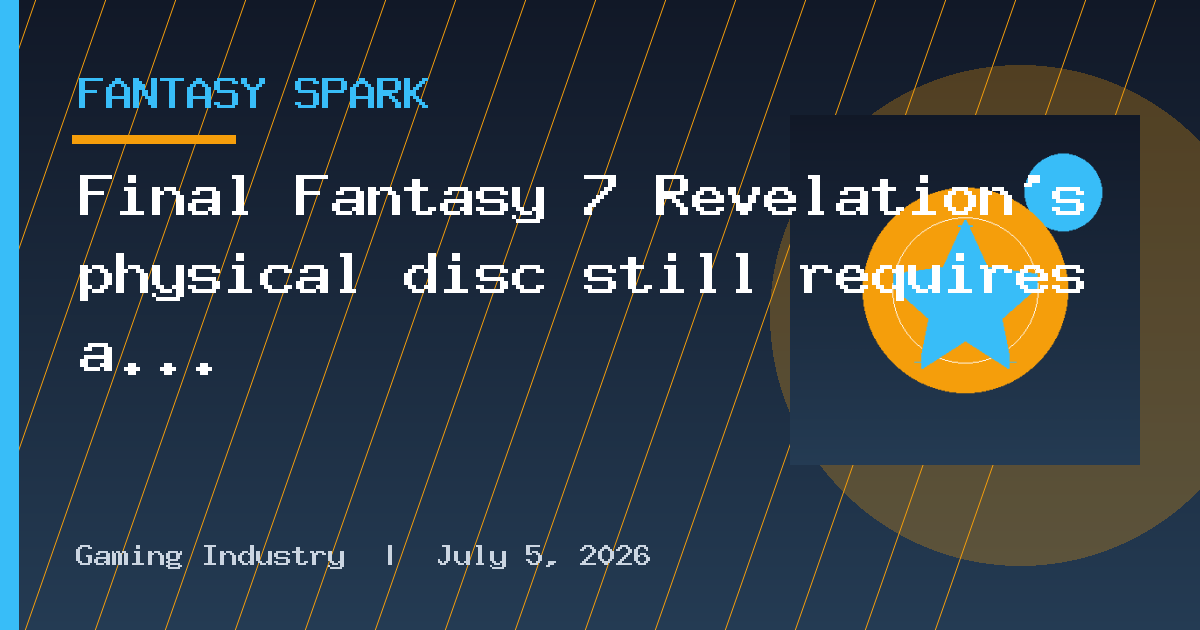 Final Fantasy 7 Revelation's physical disc still requires a download