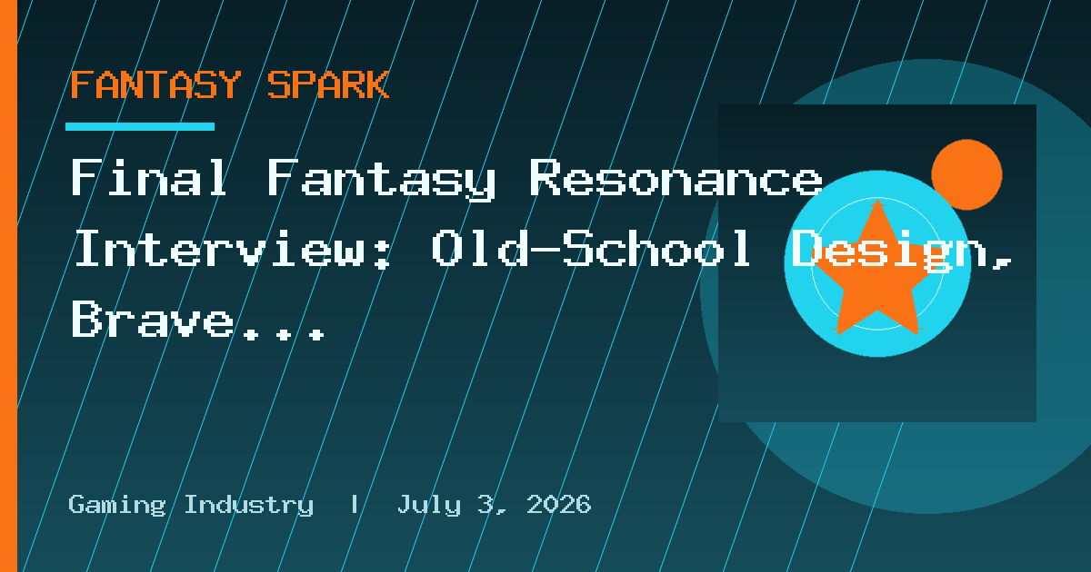 Final Fantasy Resonance Interview: Old-School Design, Brave Exvius