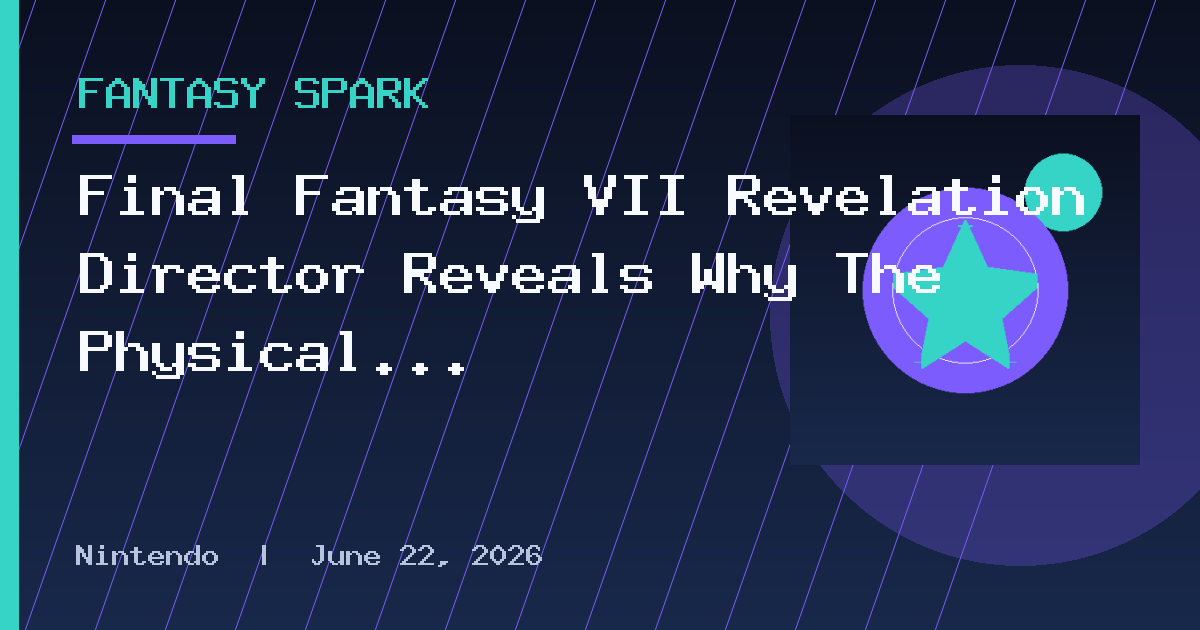 Final Fantasy VII Revelation Director Reveals Why The Physical Version