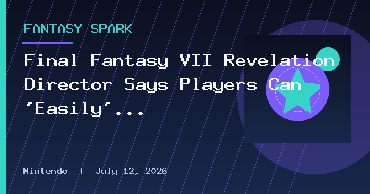 Final Fantasy VII Revelation Director Says Players Can ‘Easily’ Take 100 Hours