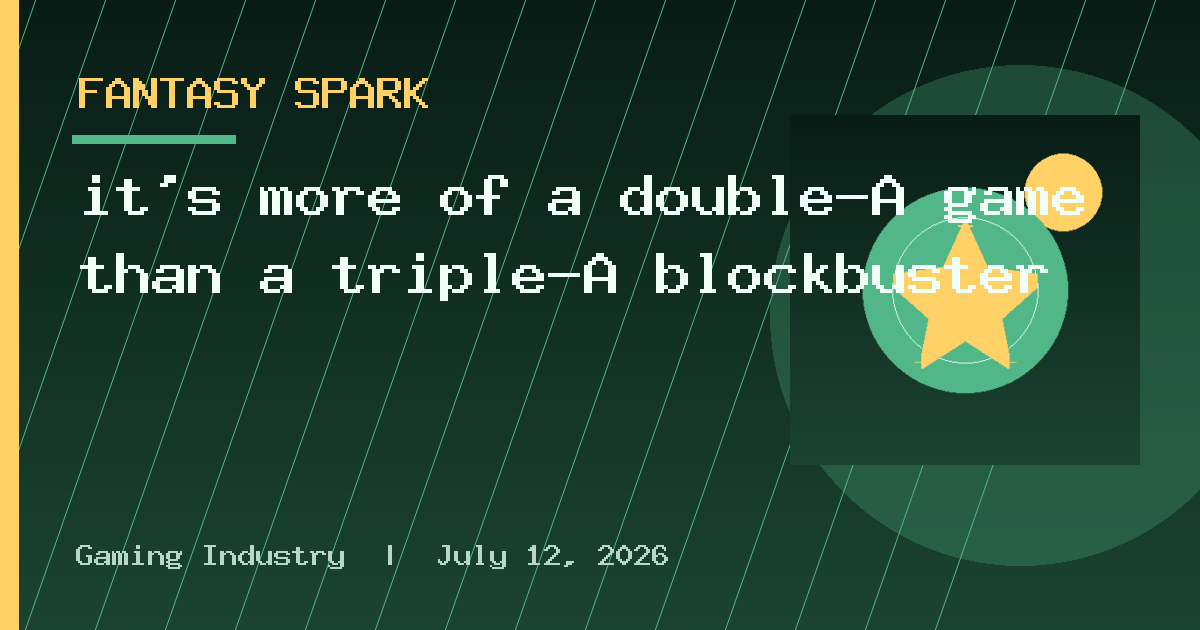 it's more of a double-A game than a triple-A blockbuster