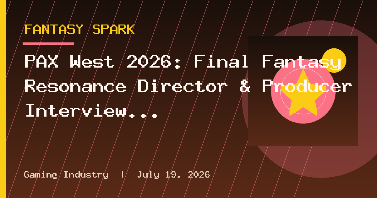 PAX West 2026: Final Fantasy Resonance Director & Producer Interview