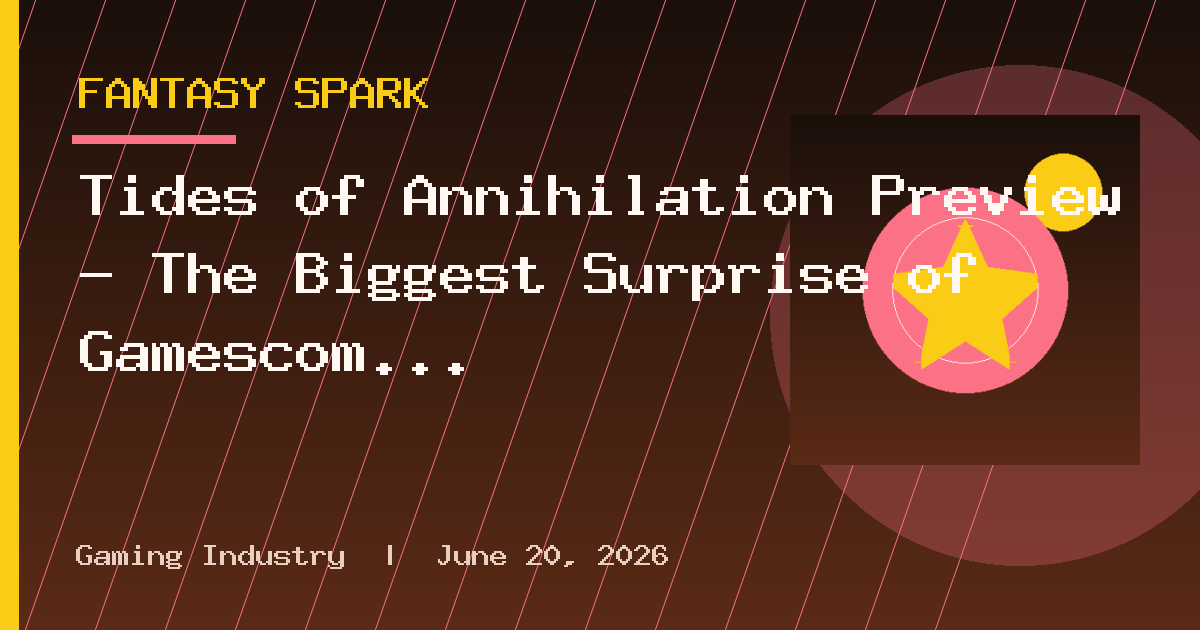 Tides of Annihilation Preview – The Biggest Surprise of Gamescom 2026